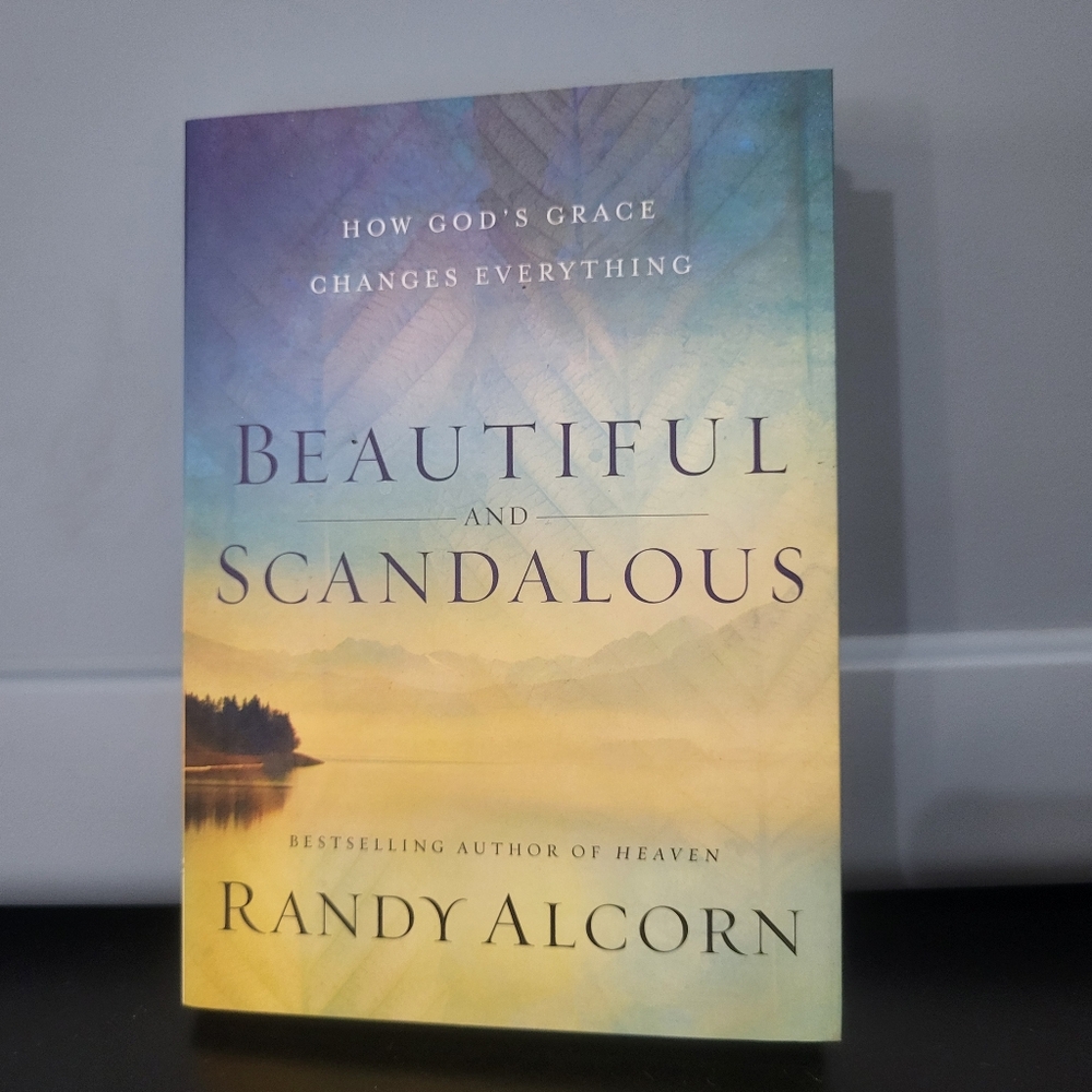 Beautiful and Scandalous: How God’s Grace Changes EverythingBook by Randy...